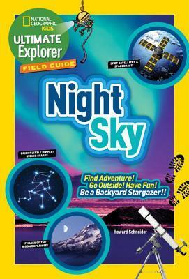 Ultimate Explorer Field Guide: Night Sky by National Geographic Kids, Howard Schneider