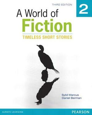 A World of Fiction 2: Timeless Short Stories by Sybil Marcus, Daniel Berman