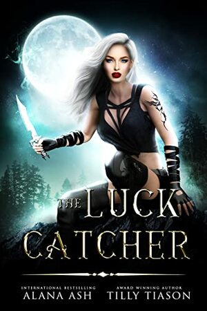 The Luck Catcher by Tilly Tiason, Alana Ash