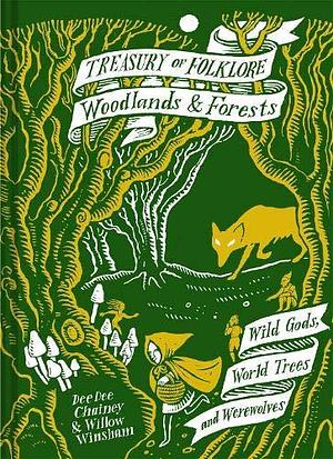 Treasury of Folklore, Woodlands and Forests: Wild Gods, World Trees and Werewolves by Dee Dee Chainey, Dee Dee Chainey, Willow Winsham