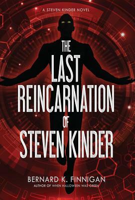 The Last Reincarnation of Steven Kinder by Bernard Finnigan