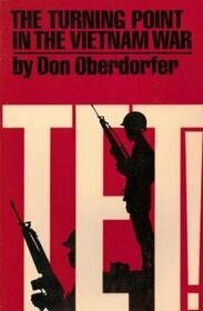 Tet! The Turning Point In The Vietnam War by Don Oberdorfer