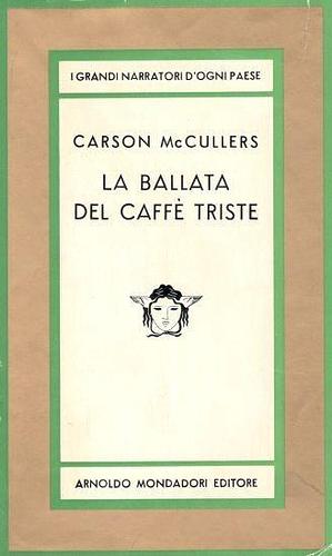 La ballata del caffè triste e altri racconti by Franca Cancogni, Carson McCullers