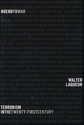 No End to War: Terrorism in the Twenty-First Century by Walter Laqueur