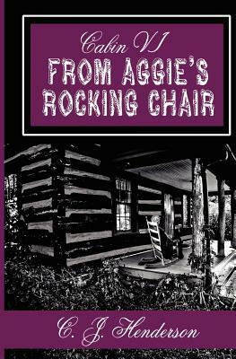 Cabin VI: From Aggie's Rocking Chair by C. J. Henderson