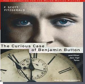 The Curious Case of Benjamin Button and Other Jazz Age Tales by F. Scott Fitzgerald