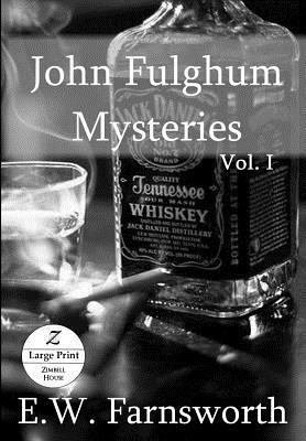 John Fulghum Mysteries: Vol. I, Large Print Edition by E. W. Farnsworth
