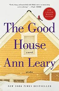 The Good House by Ann Leary