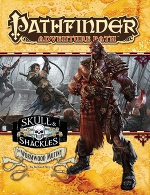 Pathfinder Adventure Path #55: The Wormwood Mutiny by Daniel Rizea, Robert Lazzaretti, Mikaël Léger, Doug Stambaugh, Richard Pett, Jason Engle, Sean K. Reynolds, Craig J. Spearing, Jesse Benner, Steven D. Russell, Tyler Walpole, F. Wesley Schneider, Daryl Mandryk, Robin D. Laws, Mariusz Gandzel, Emiliano Pretrozzi