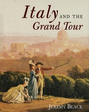 Italy and the Grand Tour by Jeremy Black