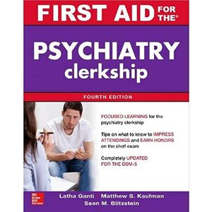 First Aid for the Psychiatry Clerkship, Fourth Edition by Latha G. Stead