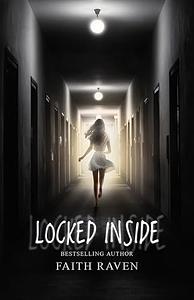 Locked inside by Faith Raven