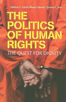 The Politics of Human Rights by Steven C. Poe, Mark Gibney