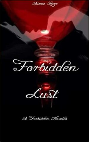 Forbidden Lust by Aimee Shaye