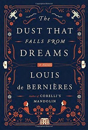 The Dust that Falls from Dreams Paperback – 28 Jul 2015 by Louis de Bernieres by Louis de Bernières