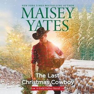 The Last Christmas Cowboy by Maisey Yates