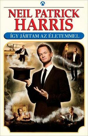 Így jártam az életemmel by Neil Patrick Harris