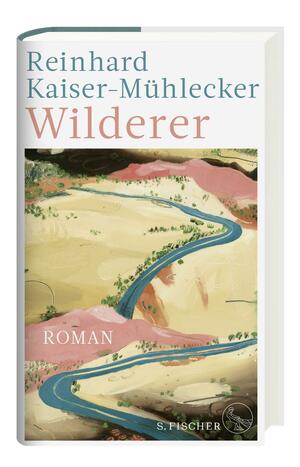 Wilderer: Roman by Reinhard Kaiser-Mühlecker
