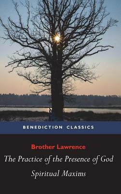 The Practice of the Presence of God and Spiritual Maxims by Brother Lawrence