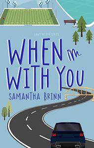 When I'm with You by Samantha Brinn