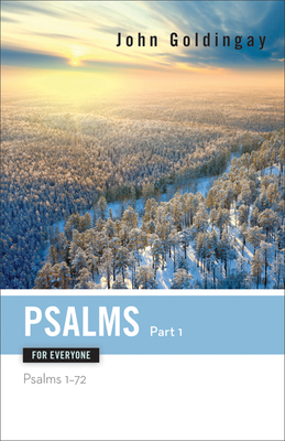 Psalms for Everyone, Part 1: Psalms 1-72 by John E. Goldingay