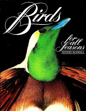 Birds for All Seasons by Jeffery Boswall