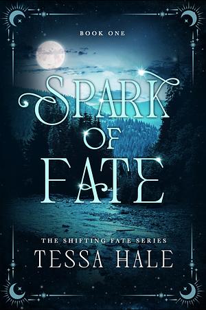 Spark of Fate by Tessa Hale
