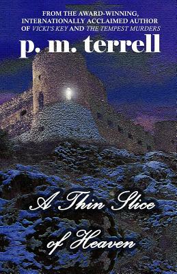 A Thin Slice of Heaven by P. M. Terrell