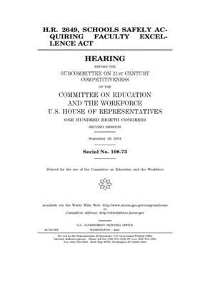 H.R. 2649, Schools Safely Acquiring Faculty Excellence Act by United St Congress, United States House of Representatives, Committee on Education and the (house)