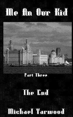 Me an Our Kid The End by Michael Yarwood