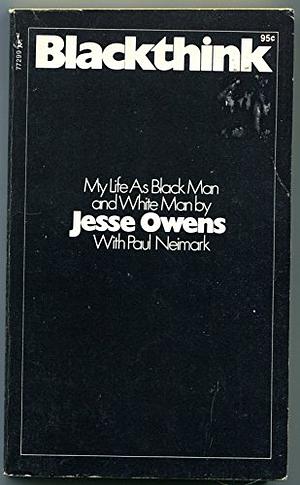 Blackthink: My Life As Black Man and White Man by Jesse Owens, Paul G. Neimark