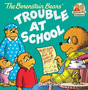 The Berenstain Bears and the Trouble at School by Stan Berenstain, Jan Berenstain