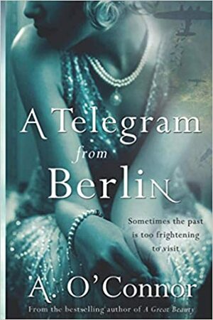 A Telegram from Berlin:A dramatic story set in the Irish corridors of power during World War II by A. O'Connor