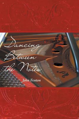 Dancing Between the Notes by John Fenton