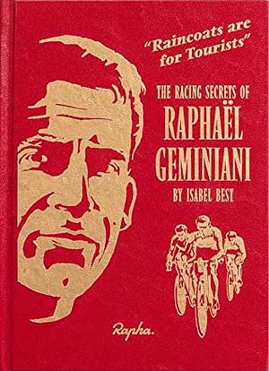 Raincoats are for tourists: The racing secrets of Raphaël Geminiani by Isabel Best