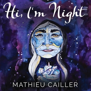 Hi, I'm Night by Mathieu Cailler