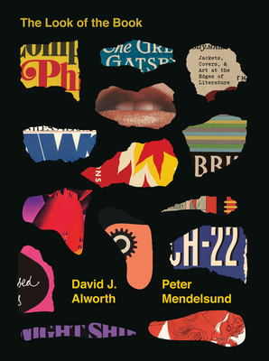 The Book Cover: Art at the Edges of Literature by Peter Mendelsund, David J Alworth