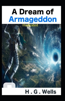 A Dream of Armageddon Illustrated by H.G. Wells