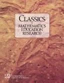 Classics in Mathematics Education Research by Thomas P. Carpenter, John A. Dossey, Julie L. Koehler