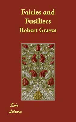 Fairies and Fusiliers by Robert Graves