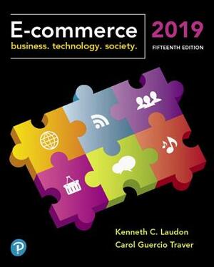 E-Commerce 2019: Business, Technology and Society by Carol Traver, Kenneth Laudon