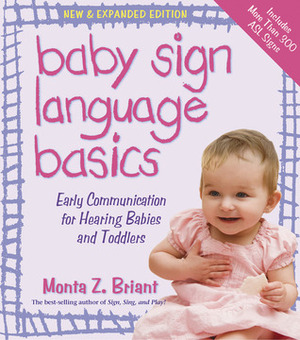 Baby Sign Language Basics: Early Communication for Hearing Babies and Toddlers by Monta Z. Briant