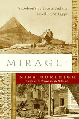 Mirage: Napoleon's Scientists and the Unveiling of Egypt by Nina Burleigh