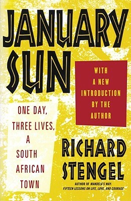 January Sun: One Day, Three Lives, a South African Town by Richard Stengel