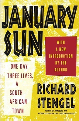 January Sun: One Day, Three Lives, a South African Town by Richard Stengel