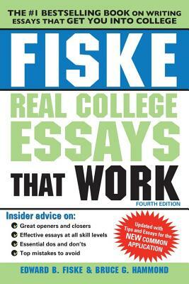 Fiske Real College Essays That Work by Bruce Hammond, Edward Fiske