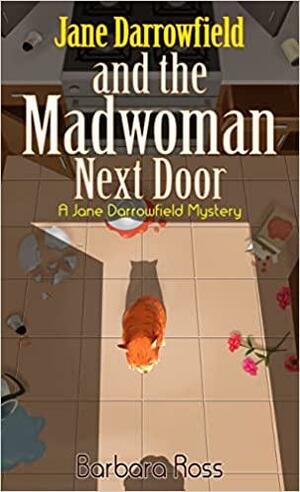 Jane Darrowfield and the Madwoman Next Door by Barbara Ross