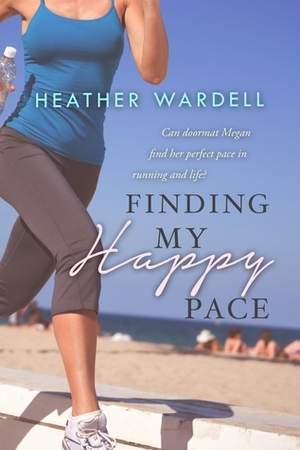 Finding My Happy Pace by Heather Wardell