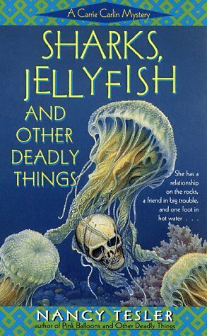 Sharks, Jellyfish, and Other Deadly Things by Nancy Tesler