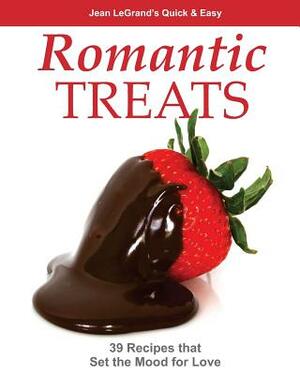 Romantic Treats: 39 Recipes that Set the Mood for Love by Jean Legrand